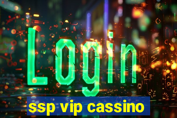 ssp vip cassino